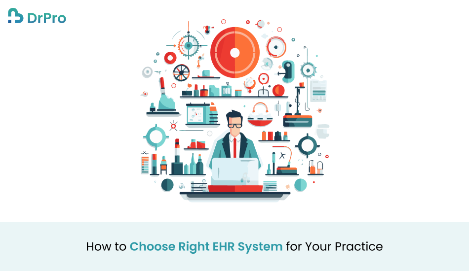 How to Choose Right EHR System for Your Practice