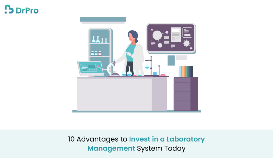 10 Advantages to Invest in a Laboratory Management Software System Today