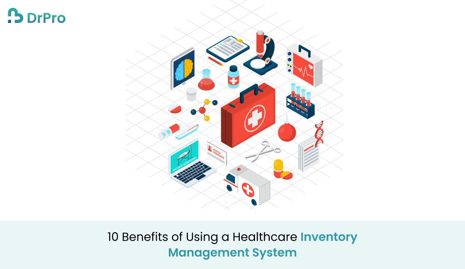 10 Benefits of Using a Healthcare Inventory System