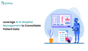 Leverage AI in Hospital Management to Consolidate Patient Data