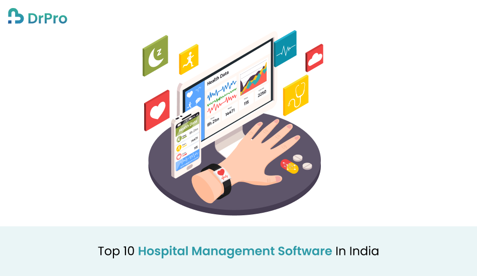 Top 10 Hospital Management Software In India - DrPro