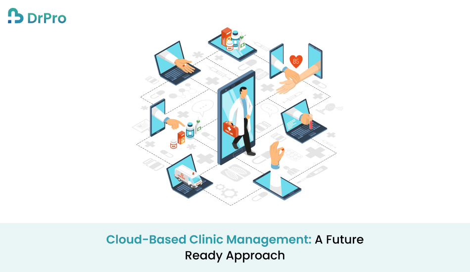 Cloud-Based Clinic Management: A Future-Ready Approach