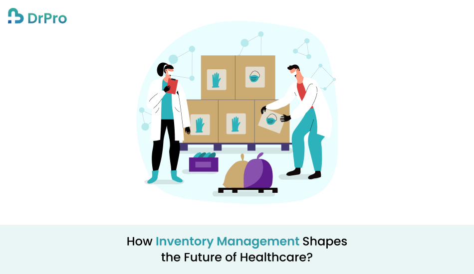 How Healthcare Inventory Management Shapes the Future