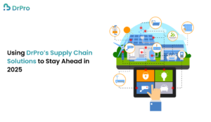 Using DrPro’s Supply Chain Solutions to Stay Ahead in 2025