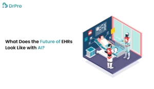 What Does the Future of EHRs Look Like with AI_ - DrPro