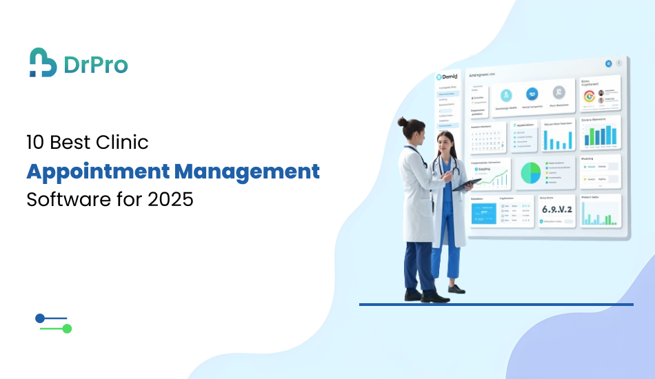 10 Best Clinic Appointment Management Software for 2025 - DrPro