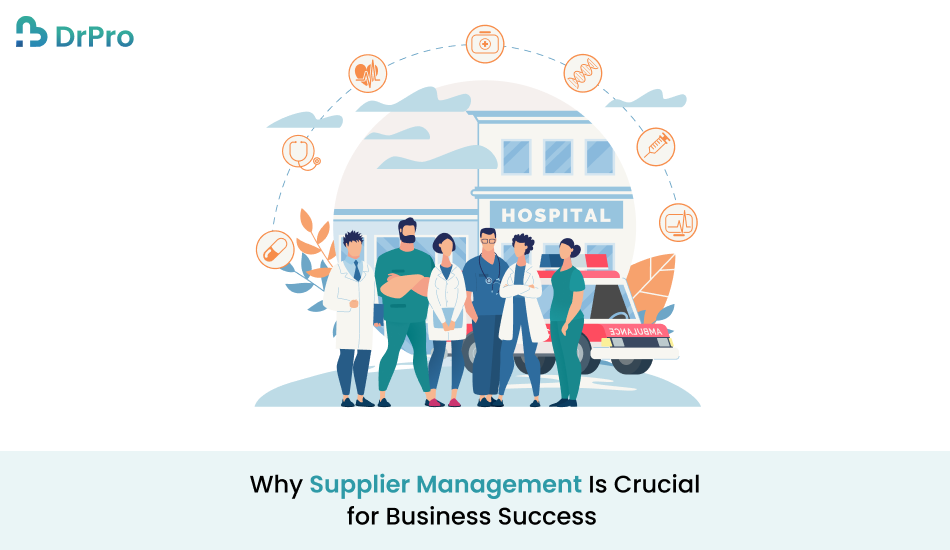 Why Supplier Management Is Crucial for Business Success - DrPro